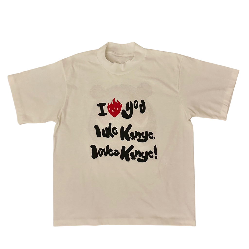 I LOVE YOU LIKE KANYE TEE