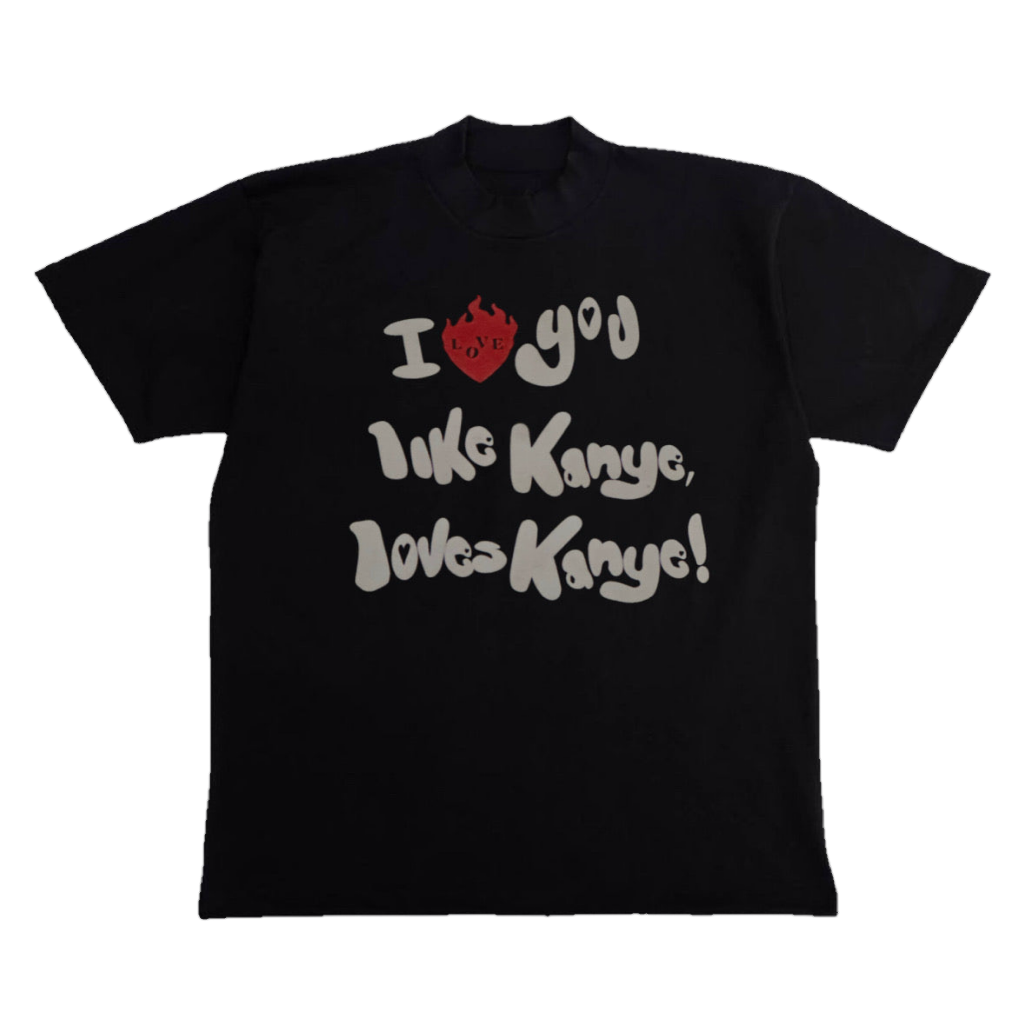 I LOVE YOU LIKE KANYE TEE
